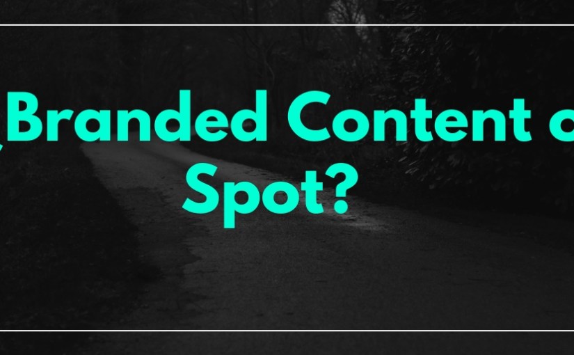 ¿Branded Content o Spot&nbsp;publicitario?